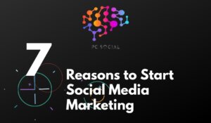 7 Reasons to Start Social Media Marketing for Your Business