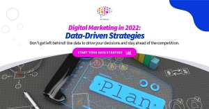 Digital Marketing in 2022: Data-Driven Strategies