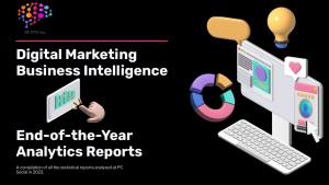 Digital Marketing | Business Intelligence: End-of-the-Year Analytics Reports For 2022