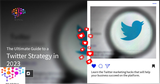 The Ultimate Guide to a Twitter Strategy in 2023 