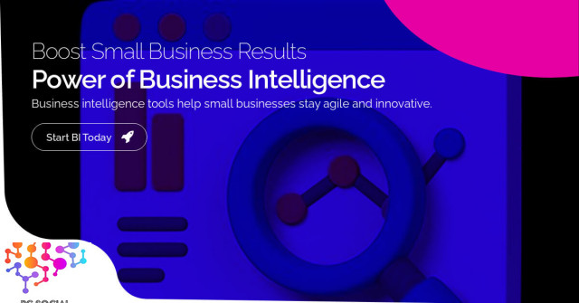 Harnessing the Power of Business Intelligence to Boost Your Small Business Performance