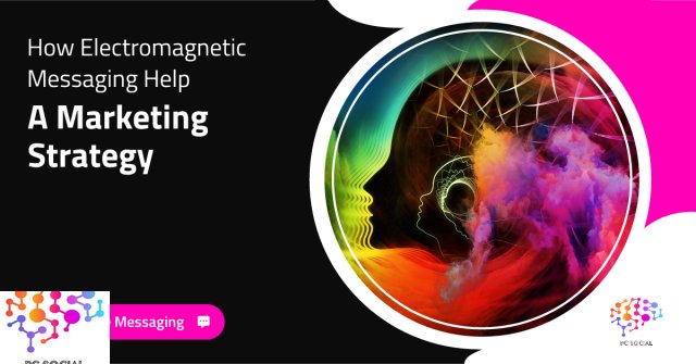 How Electromagnetic Messaging Can Help Your Marketing Strategy