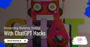 ChatGPT Hacks You Need to Know for Your Marketing Strategy
